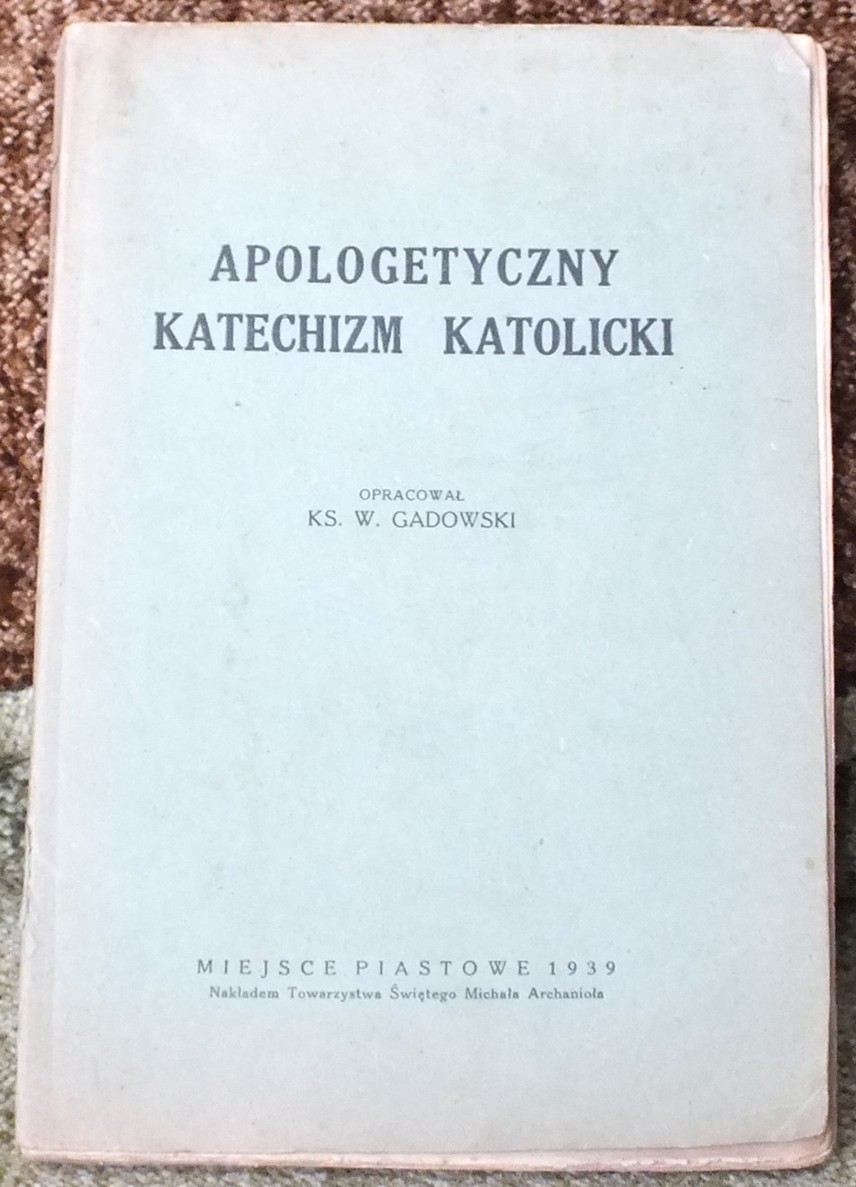 Apologetyczny Katechizm Katolicki - Walenty Gadowski - 1939